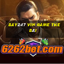 Bay247 Vin Game The Bài