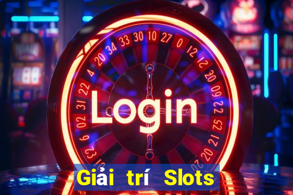 Giải trí Slots Tiền thật