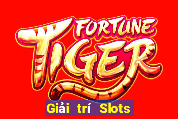 Giải trí Slots Tiền thật