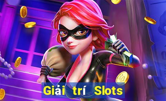 Giải trí Slots Tiền thật