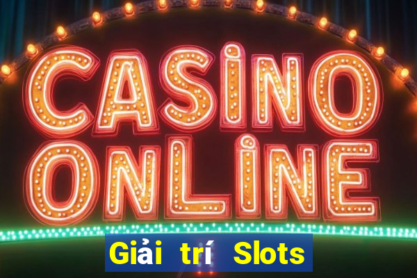 Giải trí Slots Tiền thật