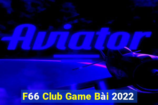 F66 Club Game Bài 2022