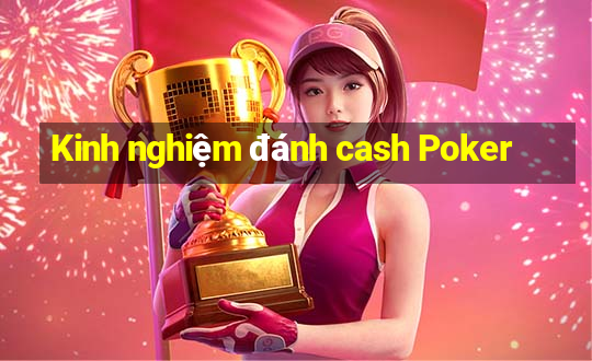 Kinh nghiệm đánh cash Poker