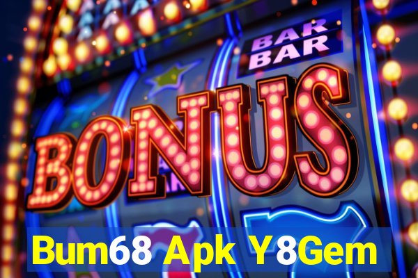 Bum68 Apk Y8Gem