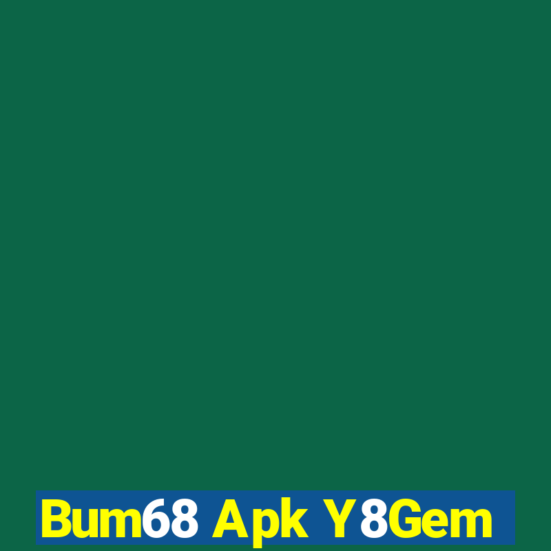 Bum68 Apk Y8Gem