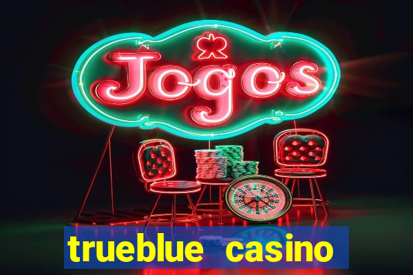 trueblue casino codes 2021