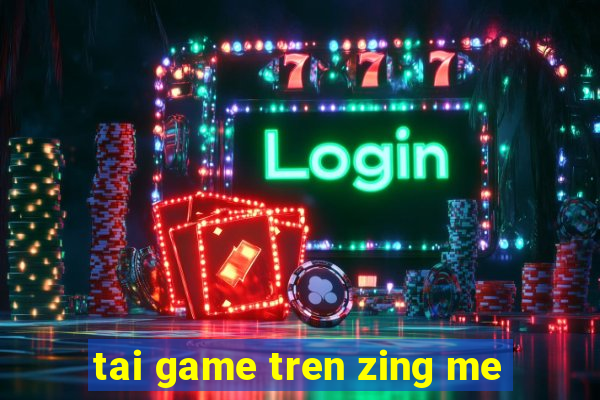 tai game tren zing me