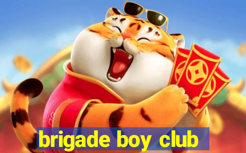 brigade boy club