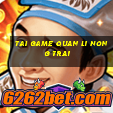 tai game quan li nong trai