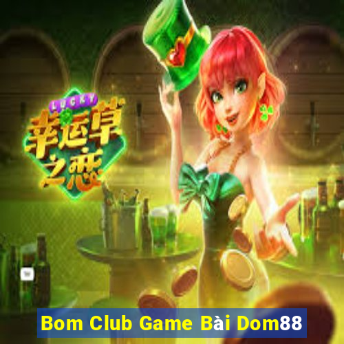 Bom Club Game Bài Dom88