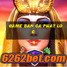 game ban ca phat loc