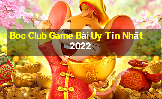 Boc Club Game Bài Uy Tín Nhất 2022