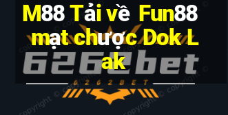 M88 Tải về Fun88 mạt chược Dok Lak