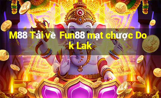 M88 Tải về Fun88 mạt chược Dok Lak