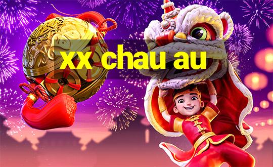 xx chau au