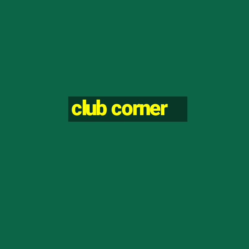 club corner