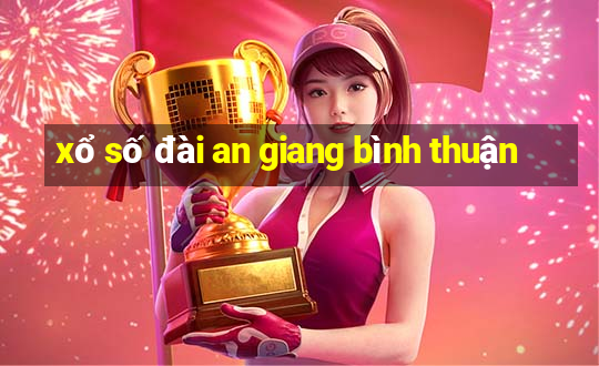 xổ số đài an giang bình thuận