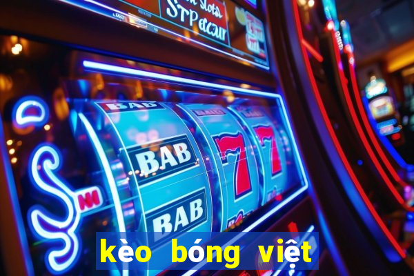 kèo bóng việt nam hôm nay