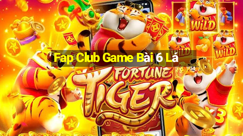 Fap Club Game Bài 6 Lá