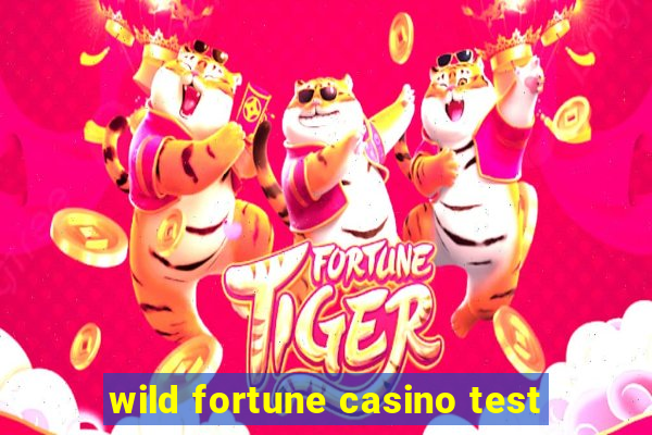 wild fortune casino test