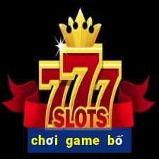 chơi game bố ơi mình đi đâu thế