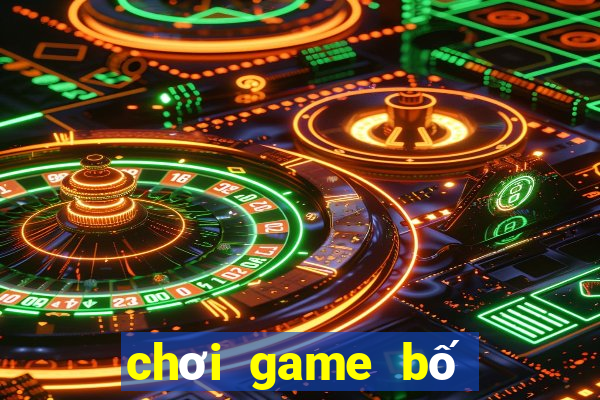 chơi game bố ơi mình đi đâu thế