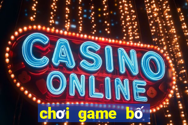 chơi game bố ơi mình đi đâu thế