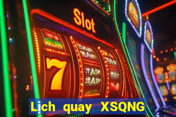 Lịch quay XSQNG ngày thứ sáu