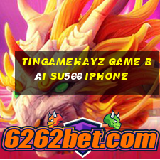 Tingamehayz Game Bài Su500 Iphone