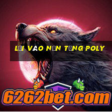 Lối vào nền tảng Poly