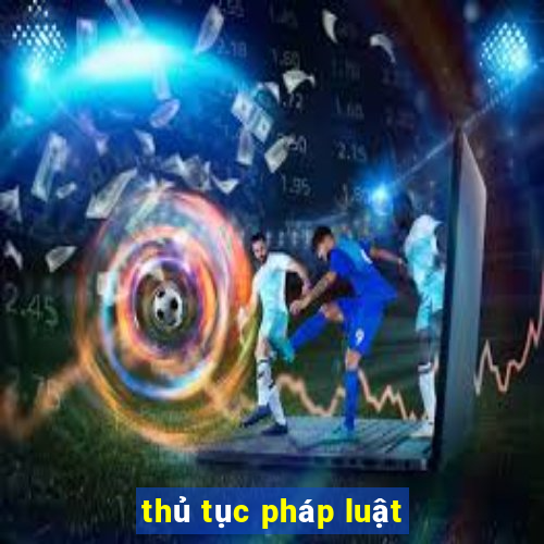 thủ tục pháp luật