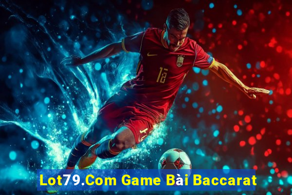 Lot79.Com Game Bài Baccarat