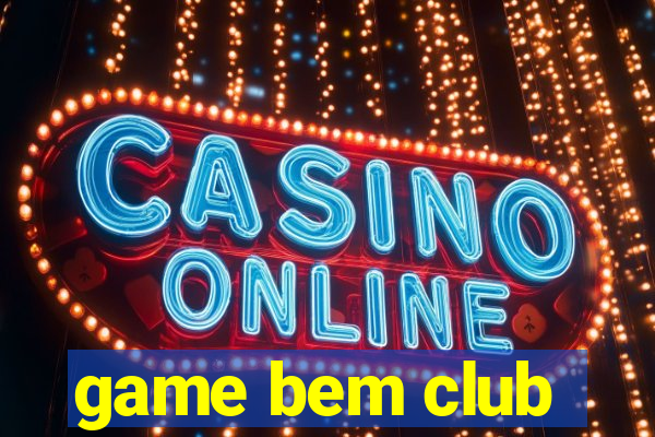 game bem club