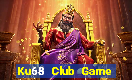 Ku68 Club Game Bài Tài Xỉu