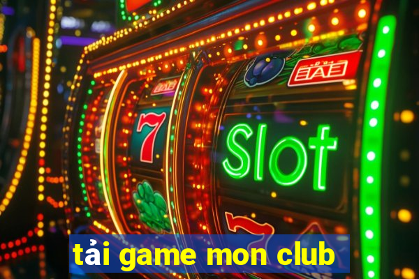 tải game mon club