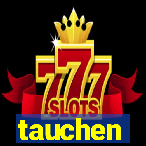 tauchen