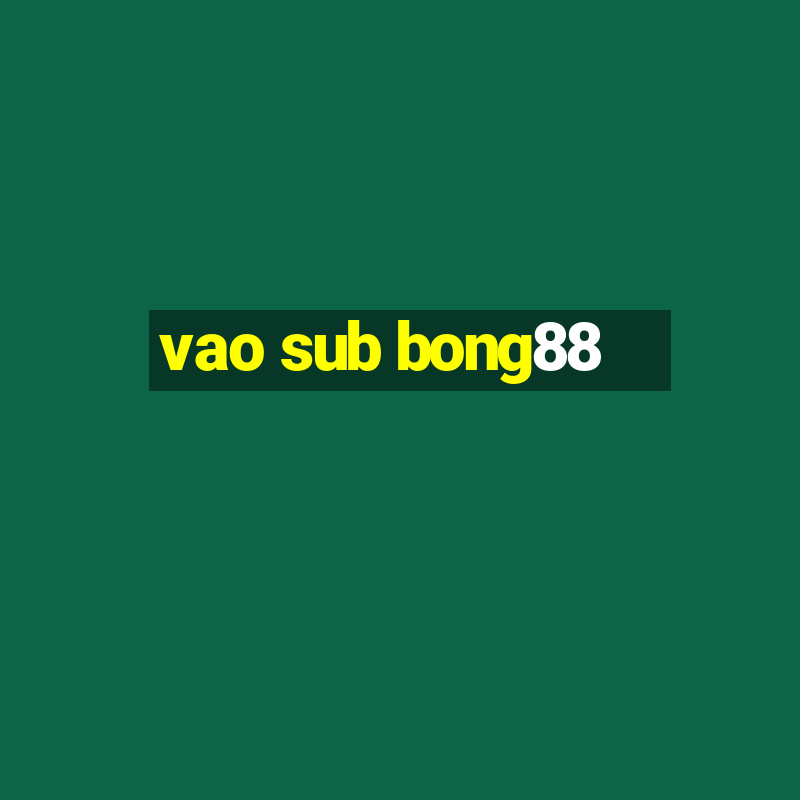 vao sub bong88