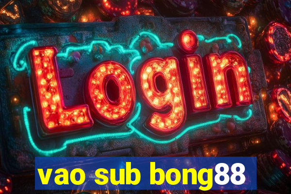 vao sub bong88