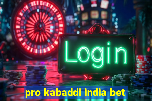 pro kabaddi india bet