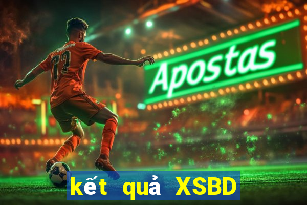 kết quả XSBD ngày 2