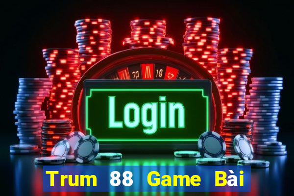 Trum 88 Game Bài Tiền Thật