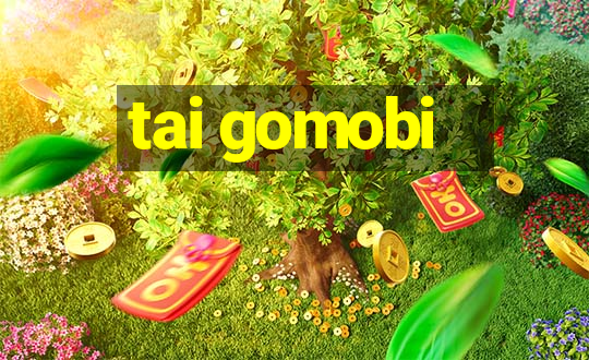 tai gomobi