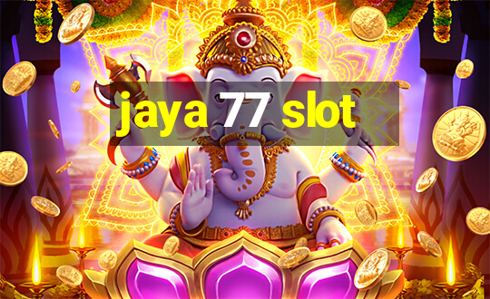 jaya 77 slot