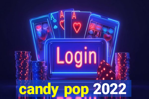 candy pop 2022