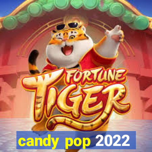 candy pop 2022