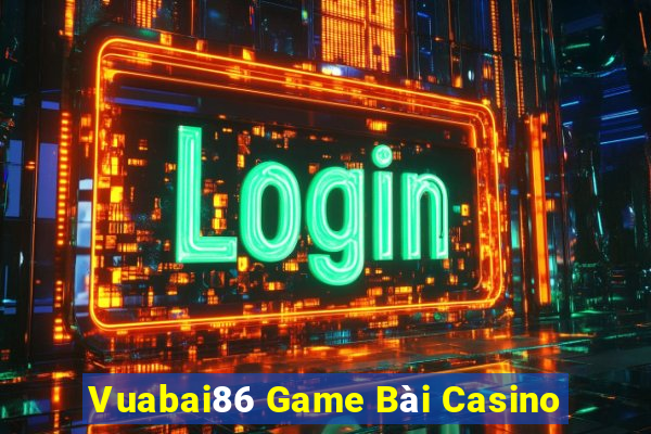 Vuabai86 Game Bài Casino