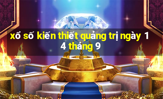 xổ số kiến thiết quảng trị ngày 14 tháng 9