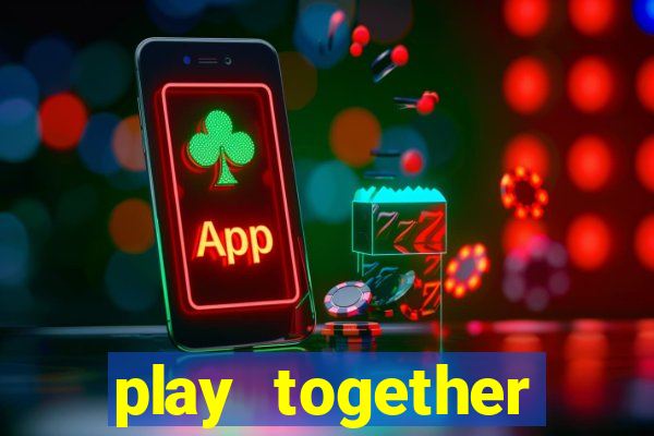 play together online không cần tải