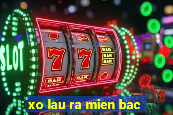 xo lau ra mien bac