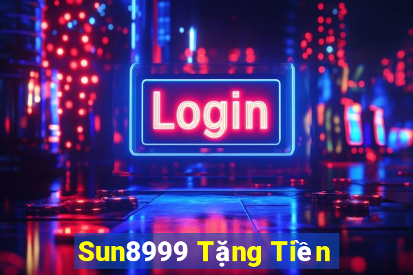 Sun8999 Tặng Tiền